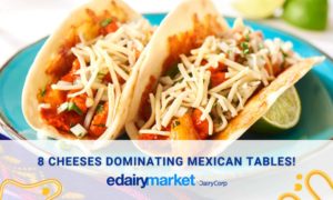 8 cheeses dominating Mexican tables!