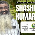 Shashi Kumar on his mission to transform farming with the organic milk power of India’s #1, Akshayakalpa Organic