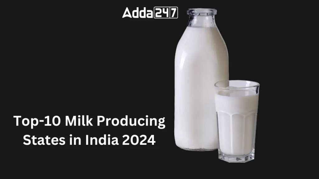 Top-10 Milk Producing States in India 2024